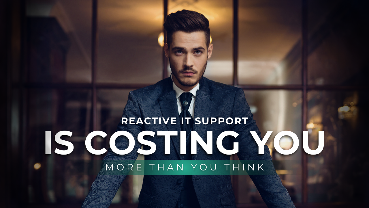 Reactive IT Support Is Costing You More Than You Think